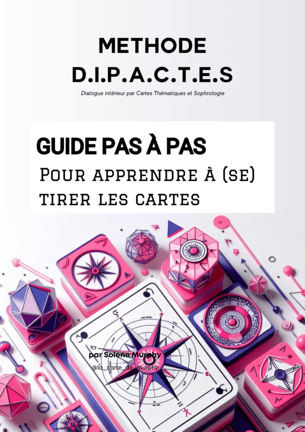 METHODE DIPACTES - Guide pour apprendre à (se) tirer les cartes